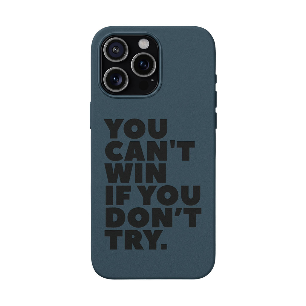 "You Can't Win If You Don't Try" Motivational Engraved Cover —PU Leather Phone Case