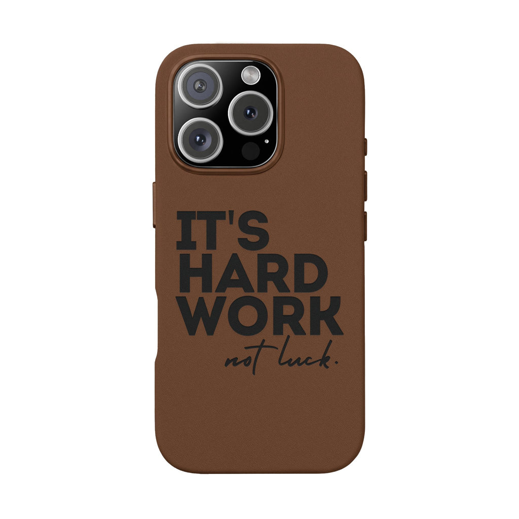 “It's Hard Work Not Luck” Engraved PU Leather Phone Case