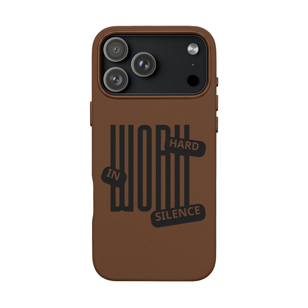 Engraved “Work Hard in Silence” Motivational Design— PU Leather Phone Case