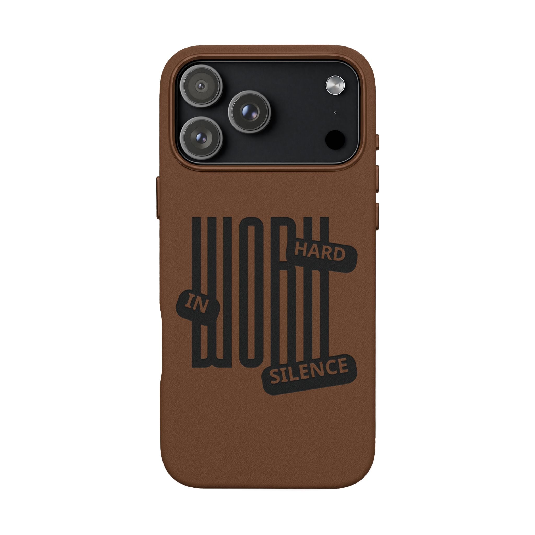 Engraved “Work Hard in Silence” Motivational Design— PU Leather Phone Case