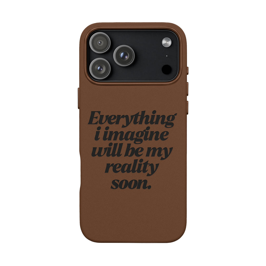 “Everything I imagine will be my reality soon.”Engraved Quote — PU Leather Phone Case