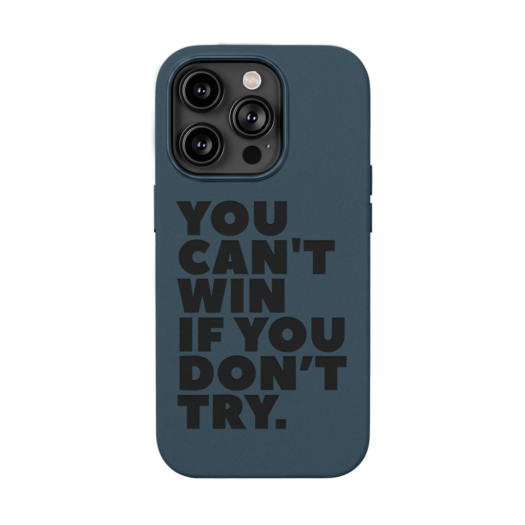 "You Can't Win If You Don't Try" Motivational Engraved Cover —PU Leather Phone Case