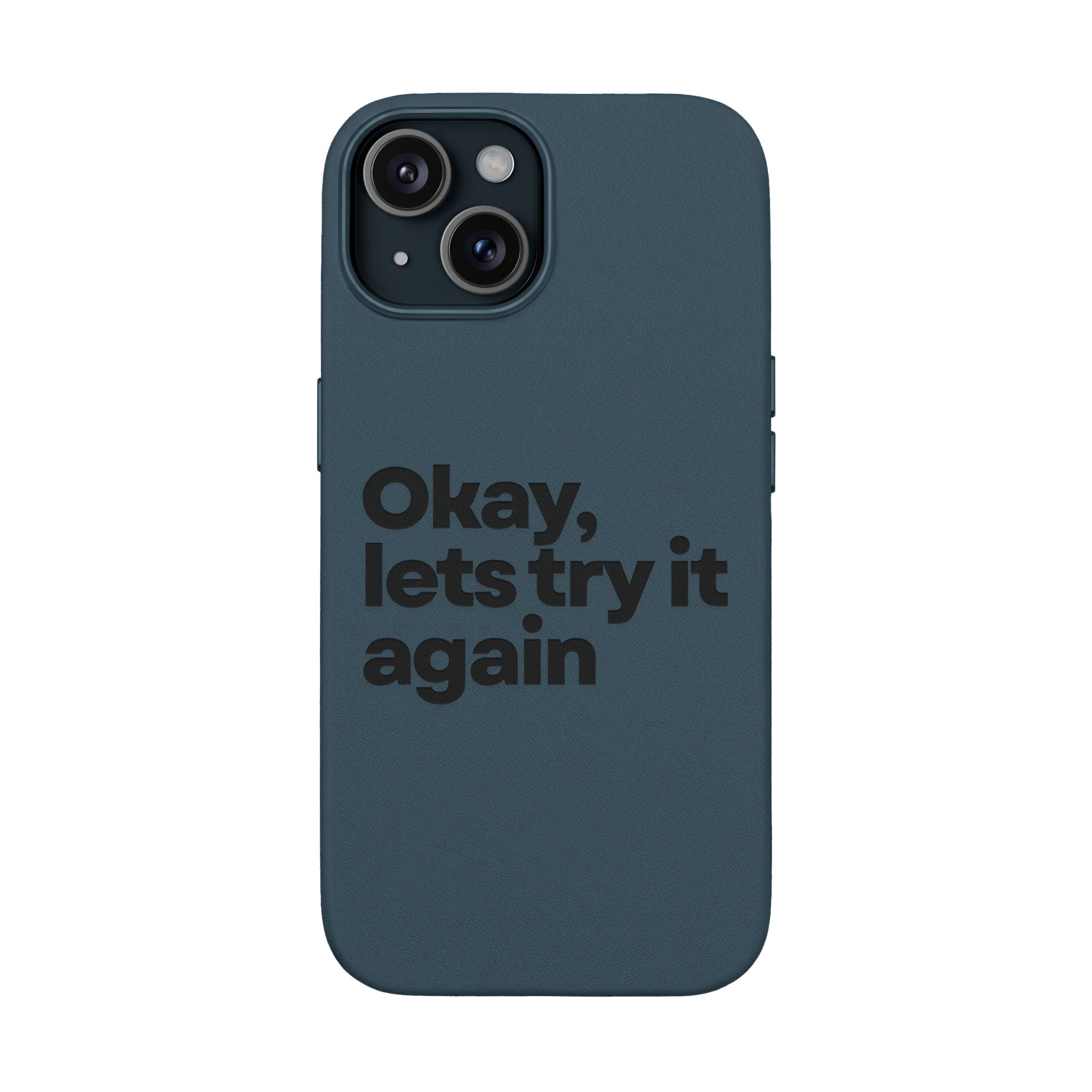 "Okay, let's try it again" Minimalist Protective Case PU Leather Phone Case — Embossed