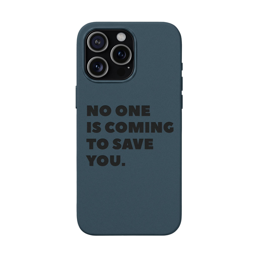 “No One Is Coming To Save You” Phone Case — Black PU Leather Engraved