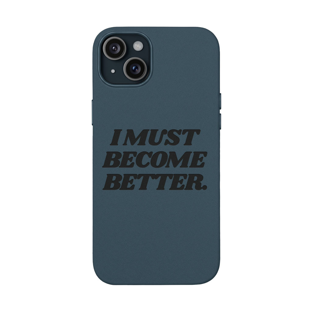 "I MUST BECOME BETTER." Engraved  Motivational Case — P U Leather Phone Case