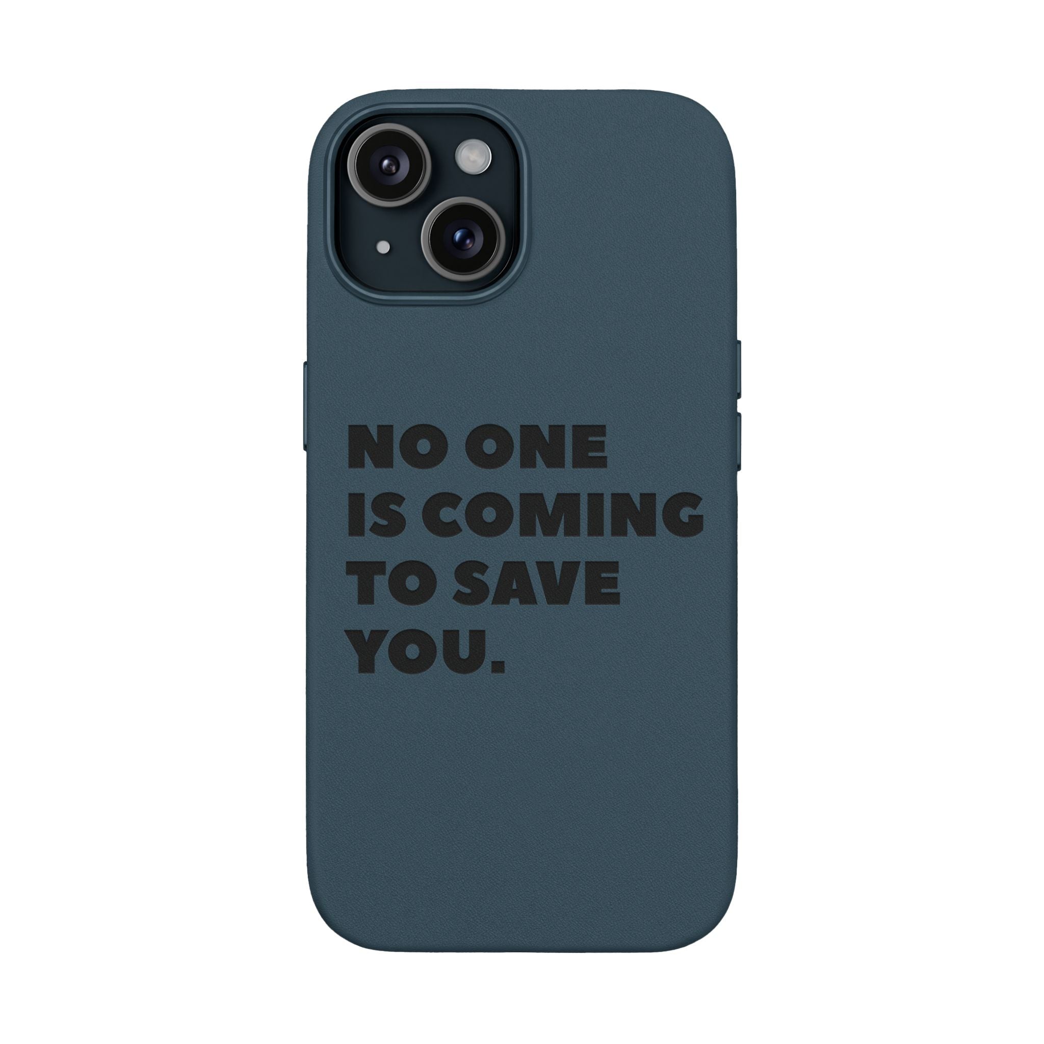 “No One Is Coming To Save You” Phone Case — Black PU Leather Engraved