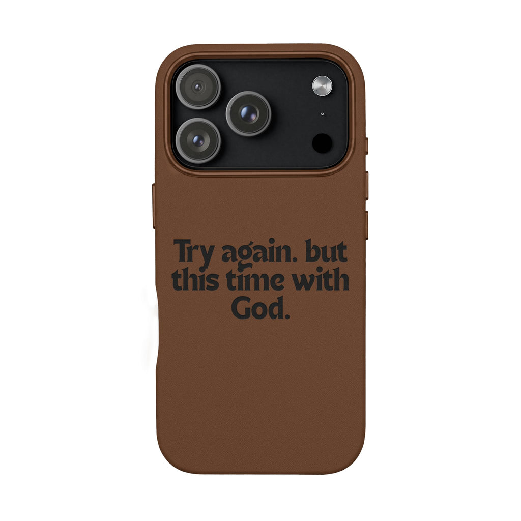 "Try again. but this time with God."— Engraved PU Leather Phone Case