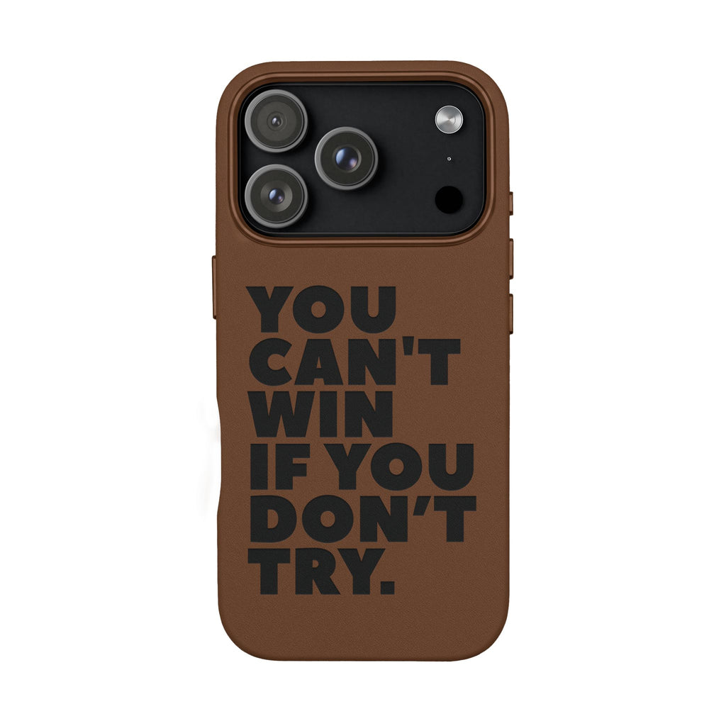"You Can't Win If You Don't Try" Motivational Engraved Cover —PU Leather Phone Case