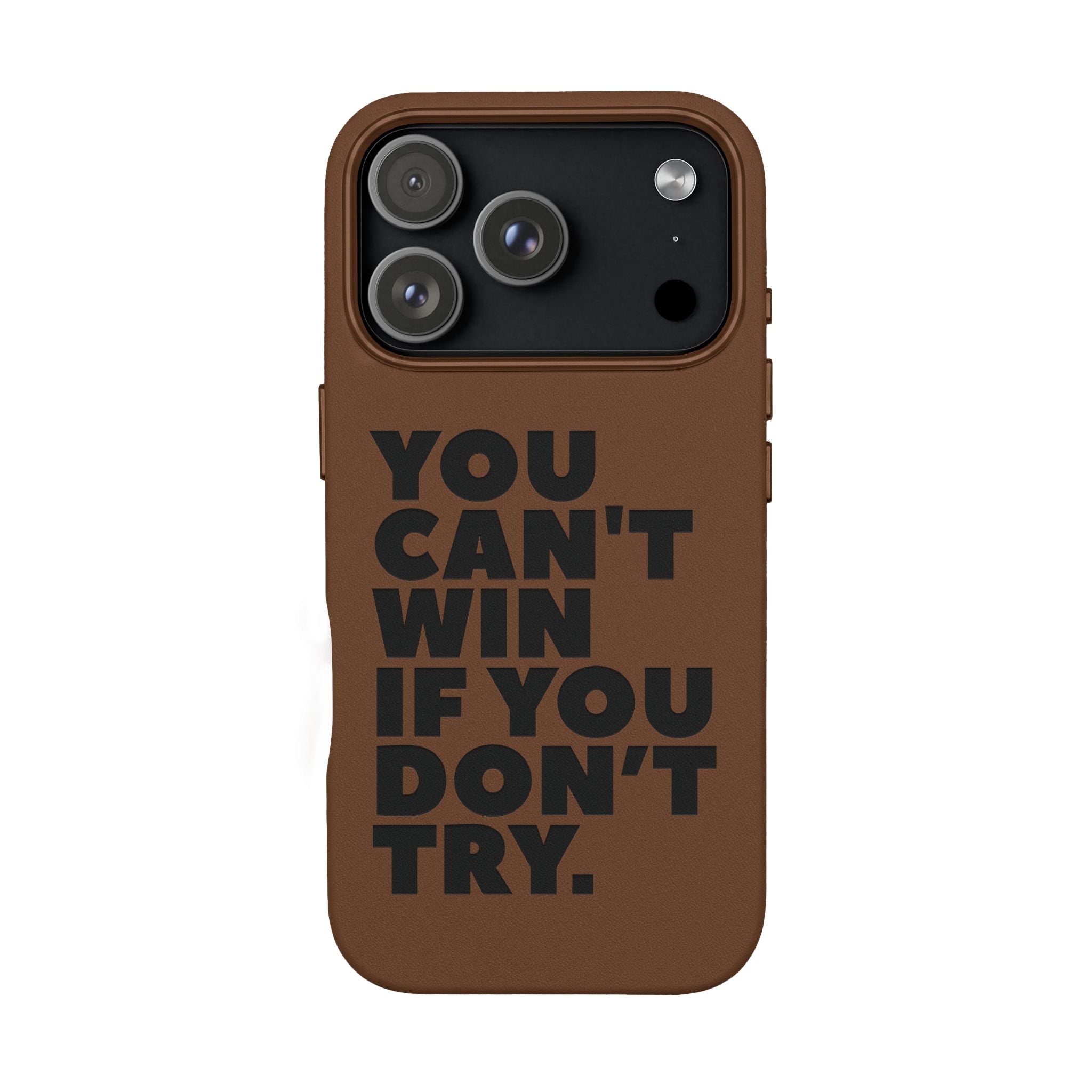 "You Can't Win If You Don't Try" Motivational Engraved Cover —PU Leather Phone Case