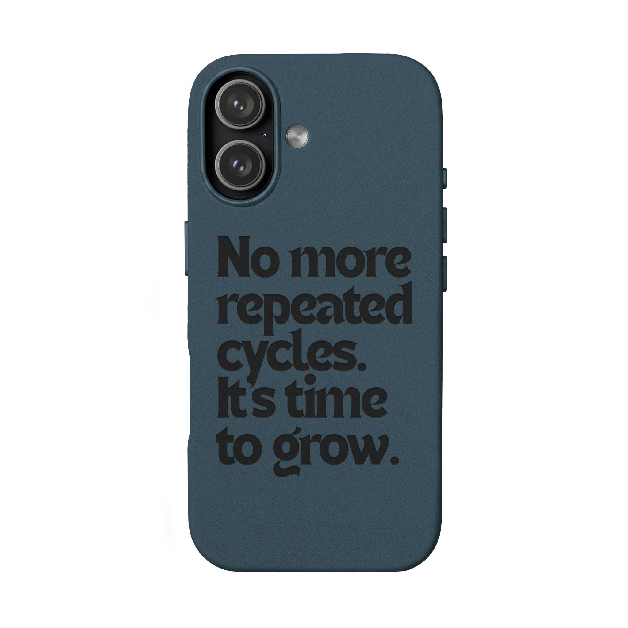 "No more repeated cycles. It's time to grow." Engraved Motivational Case —  PU Leather Phone Case