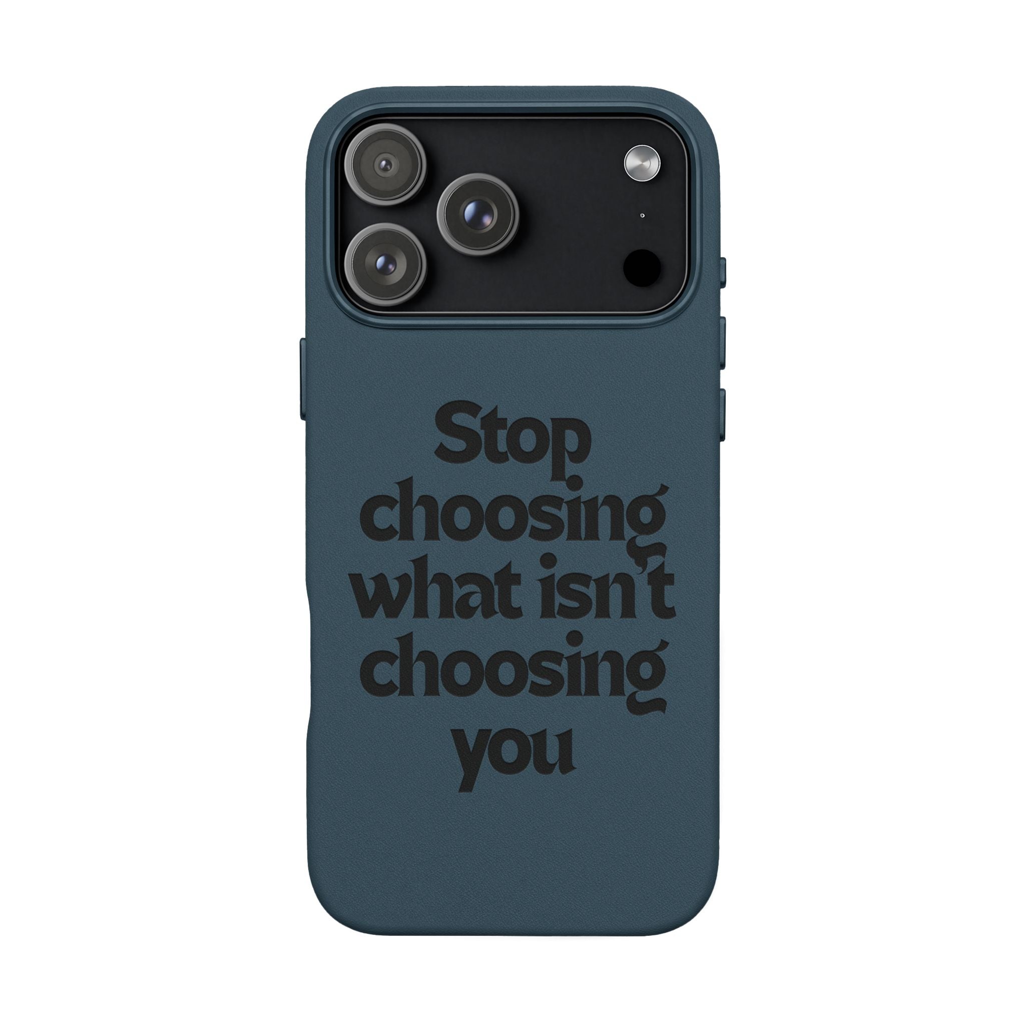 "Stop choosing what isn't choosing you" Engraved Motivational Cover—  PU Leather Phone Case