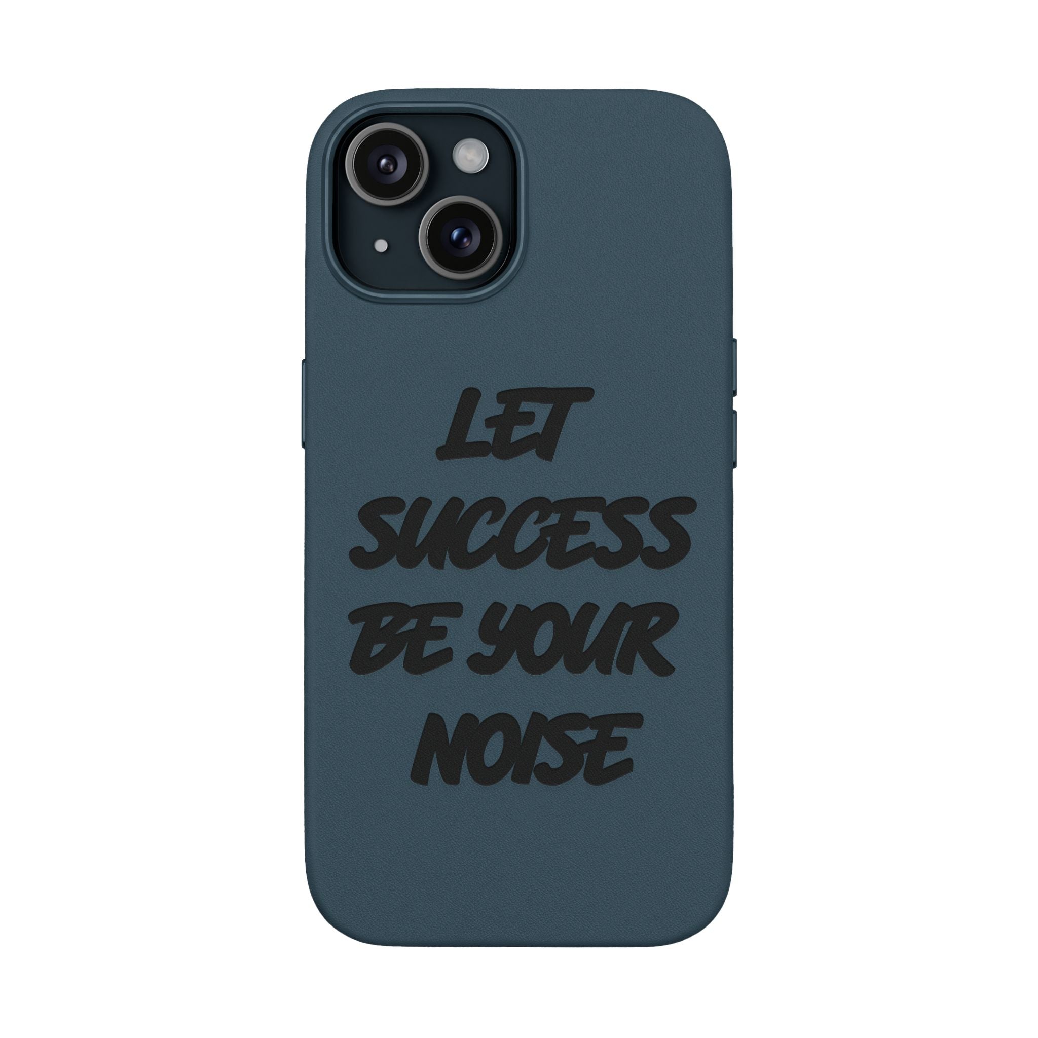 “Let Success Be Your Noise” Engraved — Leather Phone Case