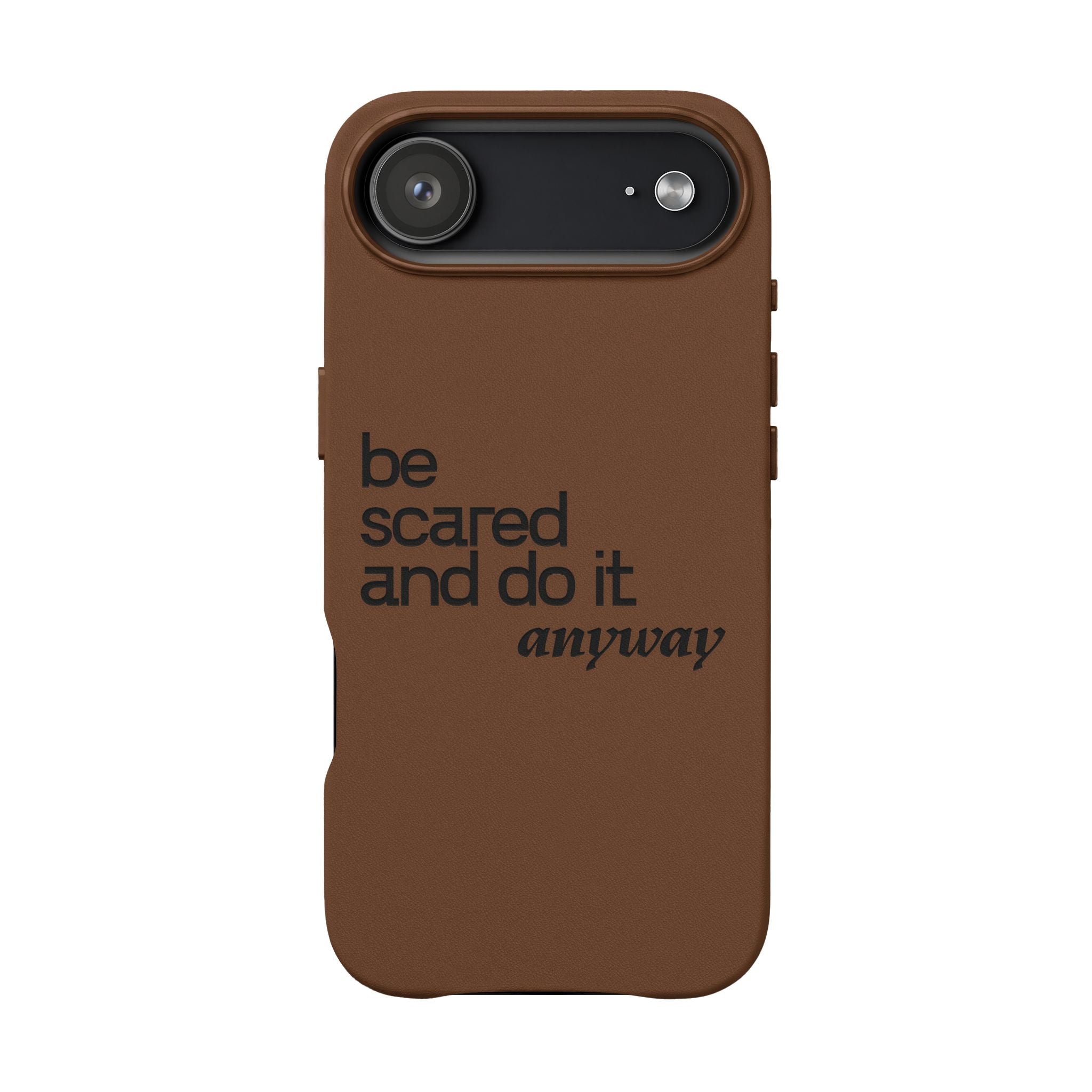 "Be Scared and Do It Anyway" Motivational Case— Engraved PU Leather Phone Case