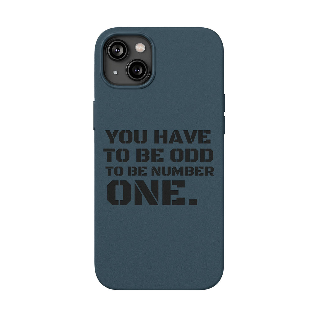 “You Have to Be Odd to Be Number One” Motivational Design –  Engraved PU Leather Phone Case