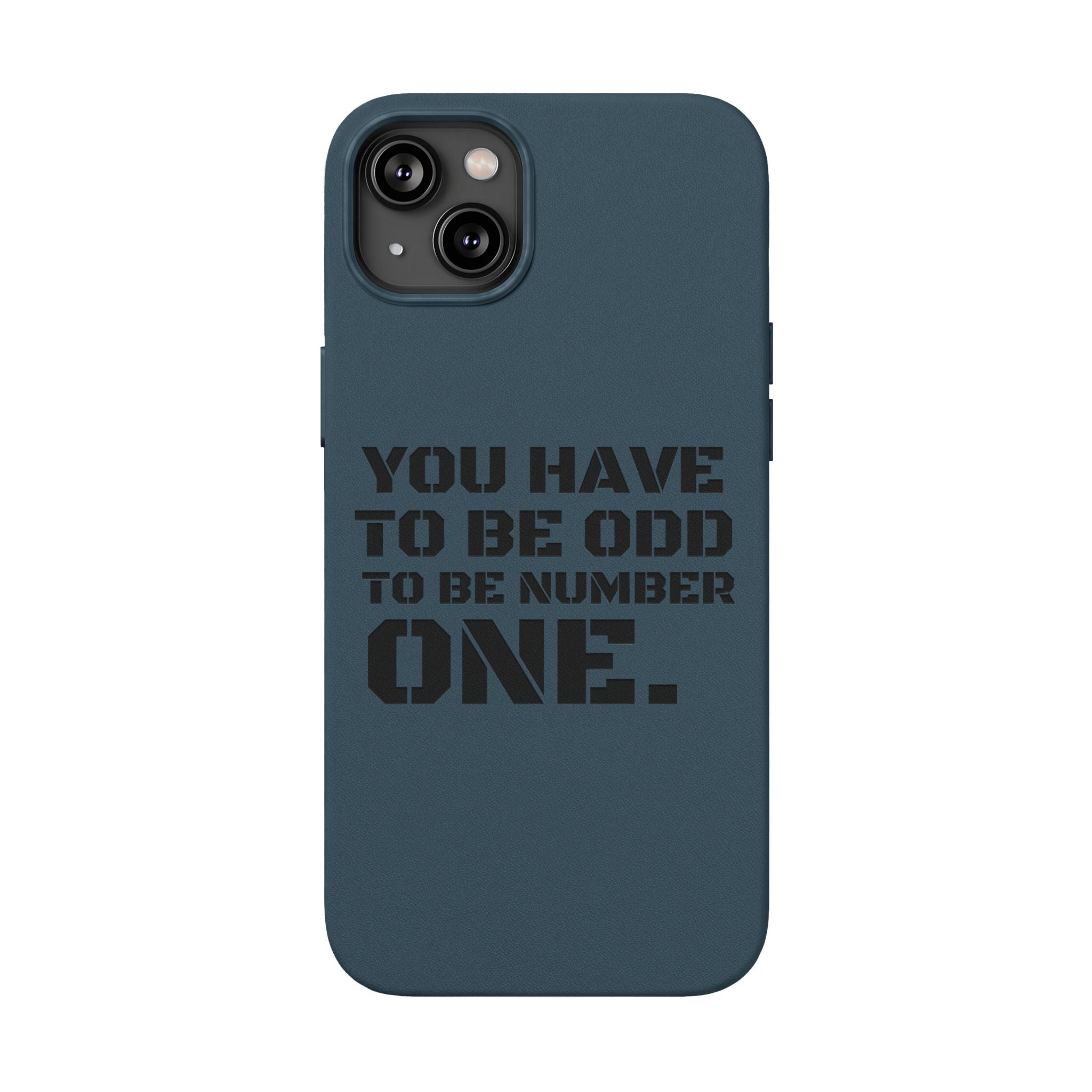 “You Have to Be Odd to Be Number One” Motivational Design –  Engraved PU Leather Phone Case