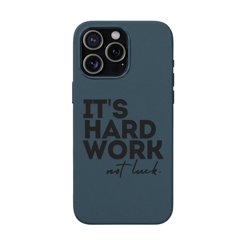 “It's Hard Work Not Luck” Engraved PU Leather Phone Case