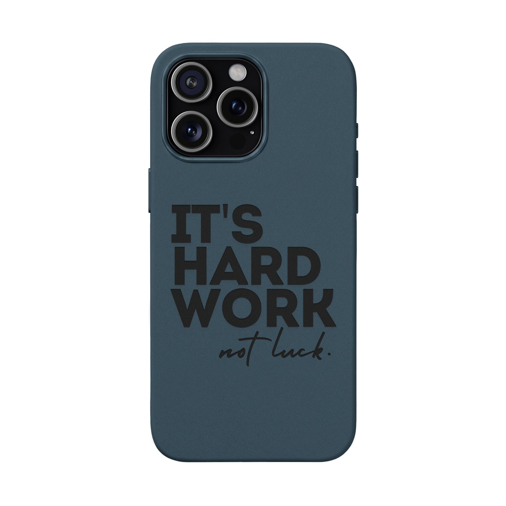 “It's Hard Work Not Luck” Engraved PU Leather Phone Case