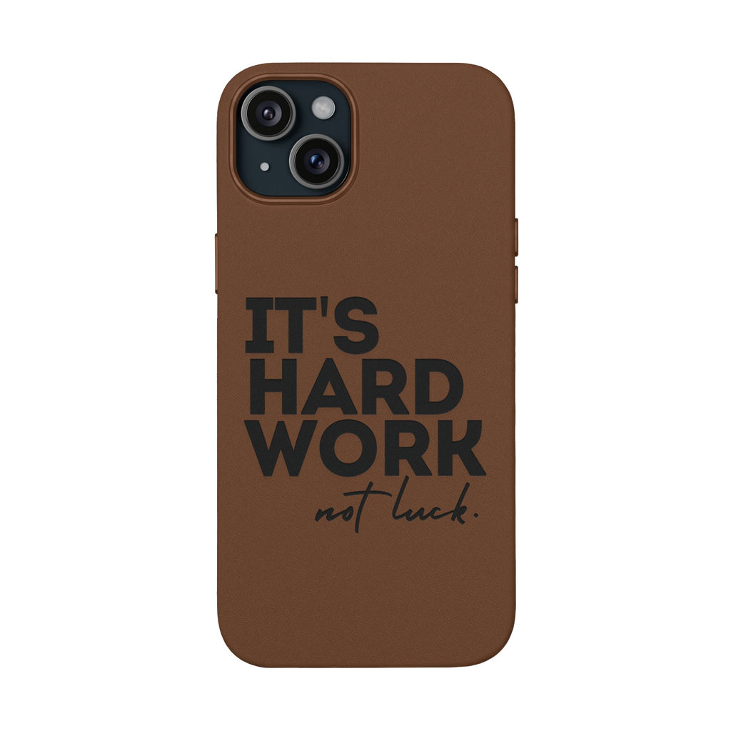 “It's Hard Work Not Luck” Engraved PU Leather Phone Case