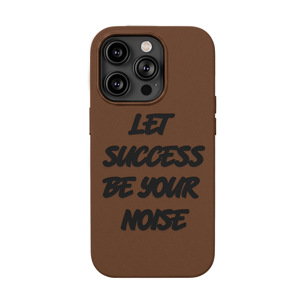 “Let Success Be Your Noise” Engraved — Leather Phone Case