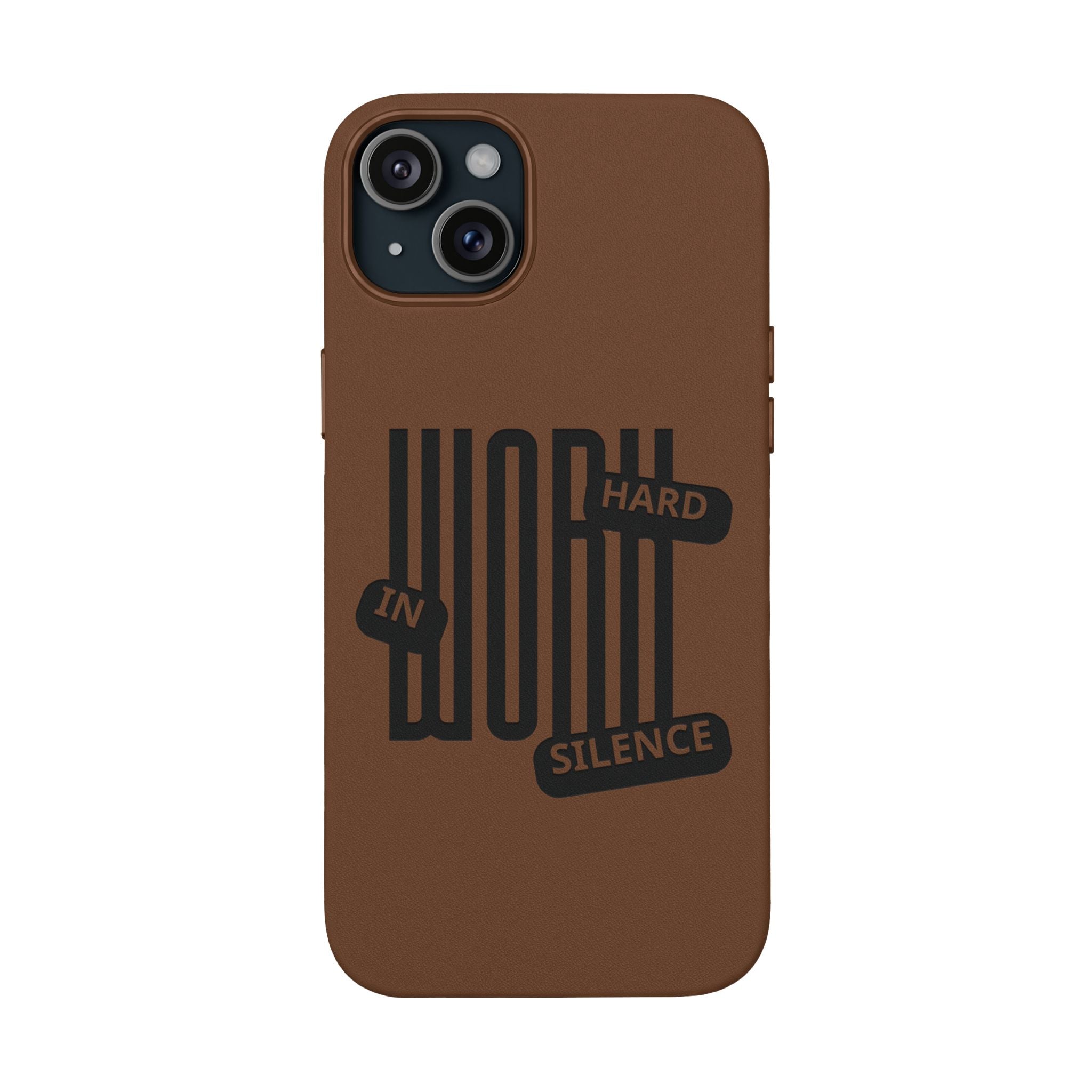 Engraved “Work Hard in Silence” Motivational Design— PU Leather Phone Case