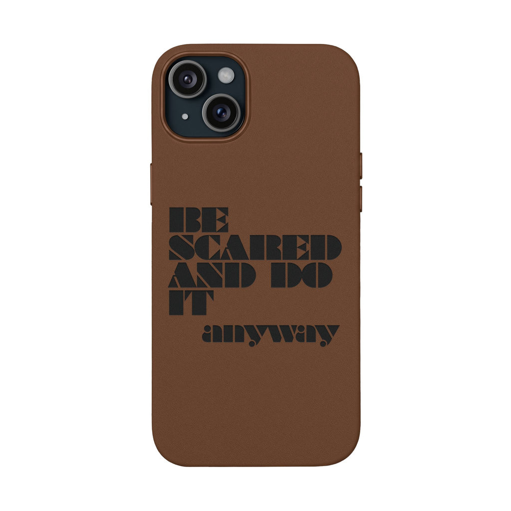 “Be Scared and Do It Anyway” Motivational Cover — Engraved PU Leather Phone Case