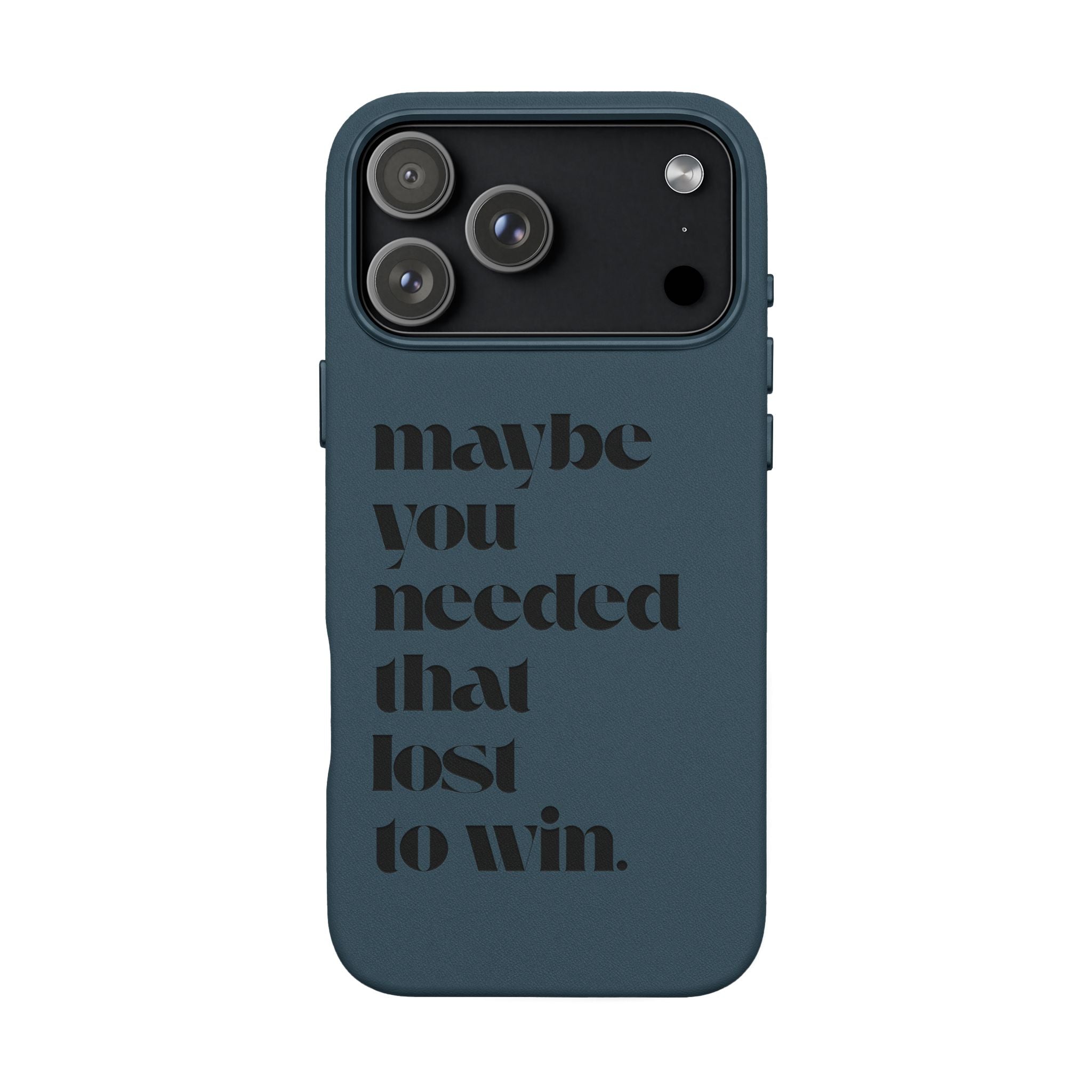 Engraved Motivational Quote “maybe you needed that lost to win.”—PU Leather Phone Case