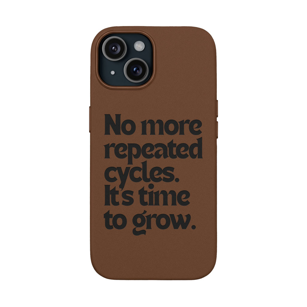 "No more repeated cycles. It's time to grow." Engraved Motivational Case —  PU Leather Phone Case