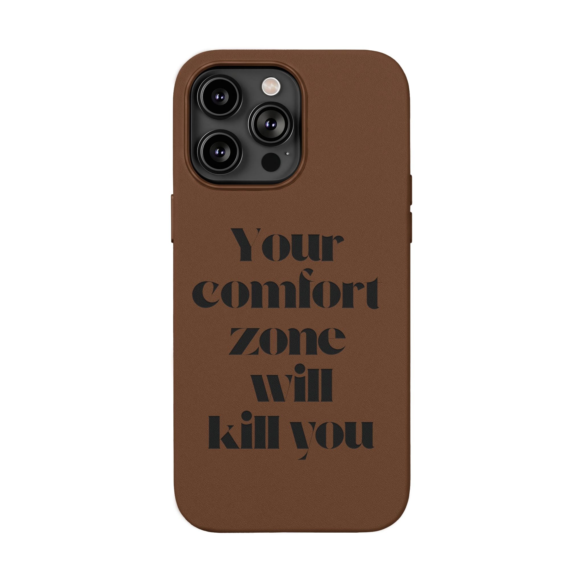 “Your Comfort Zone Will Kill You” Motivational Cover— Engraved PU Leather Phone Case