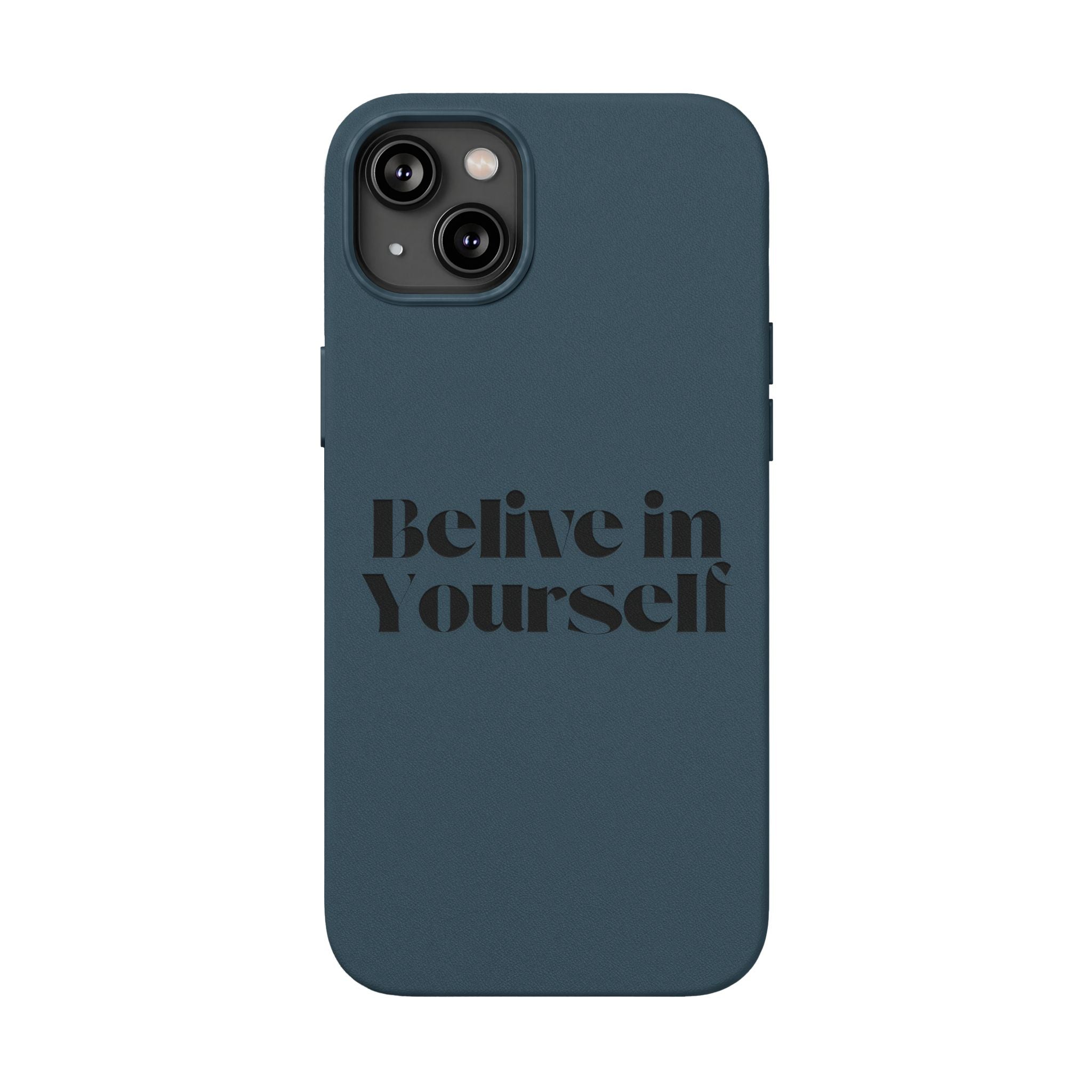 Believe in Yourself — Engraved Quote PU Leather Phone Case