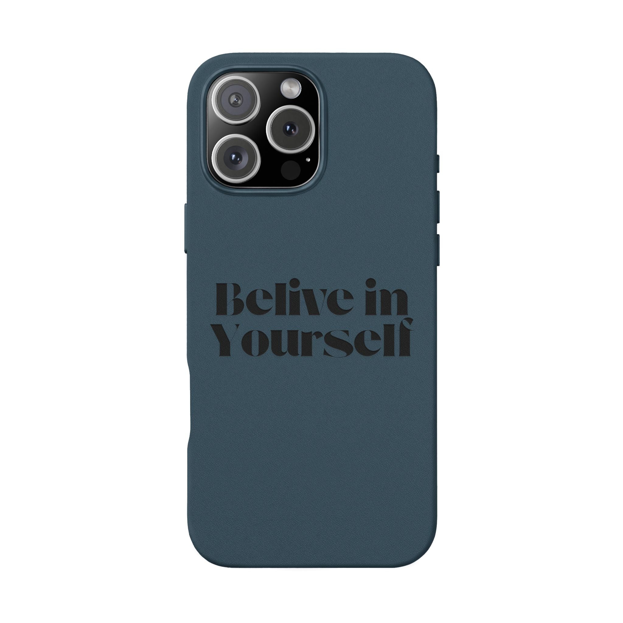 Believe in Yourself — Engraved Quote PU Leather Phone Case