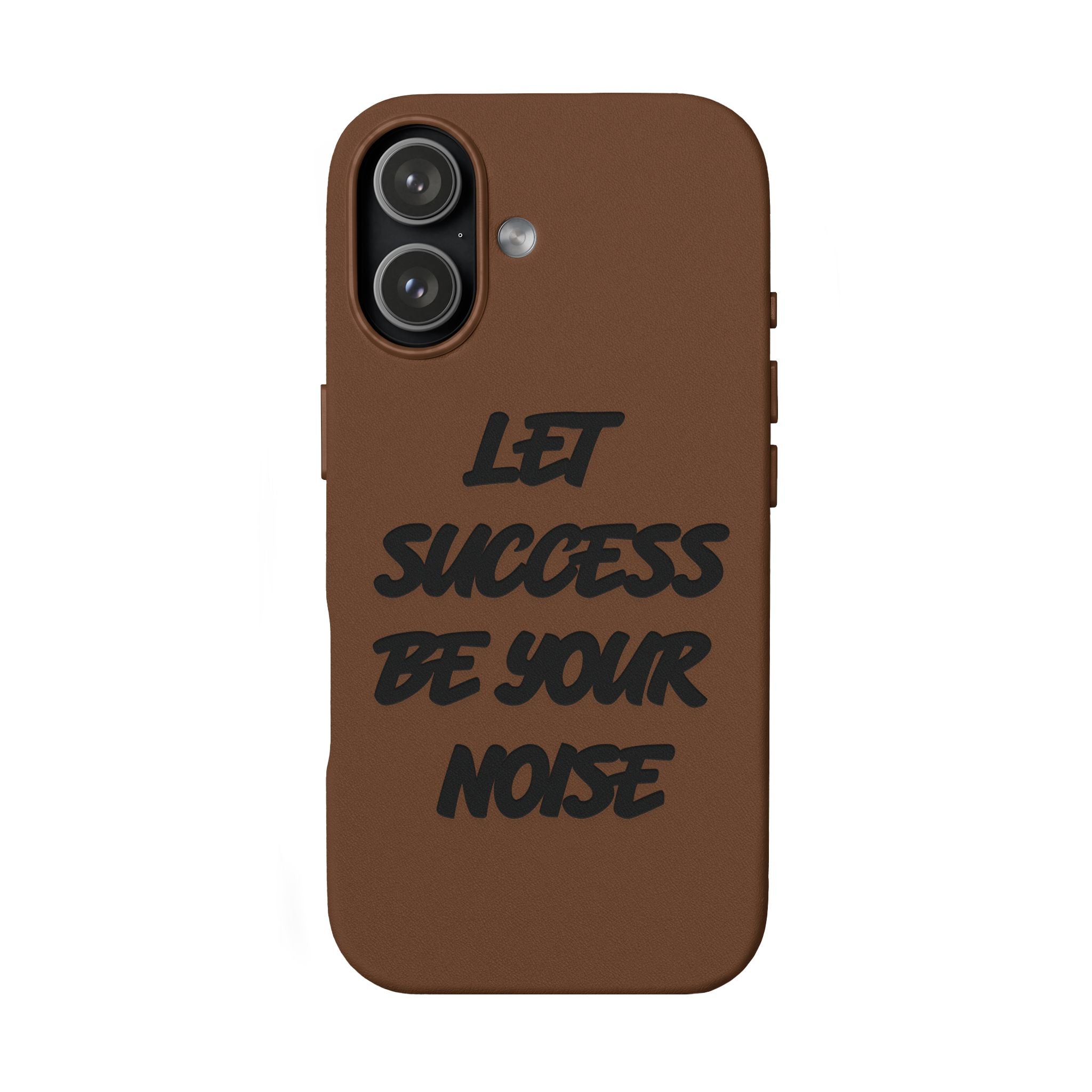 “Let Success Be Your Noise” Engraved — Leather Phone Case