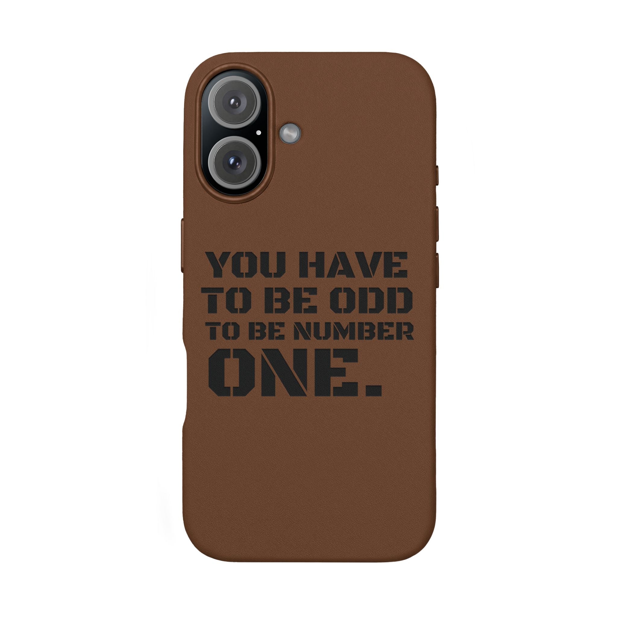 “You Have to Be Odd to Be Number One” Motivational Design –  Engraved PU Leather Phone Case
