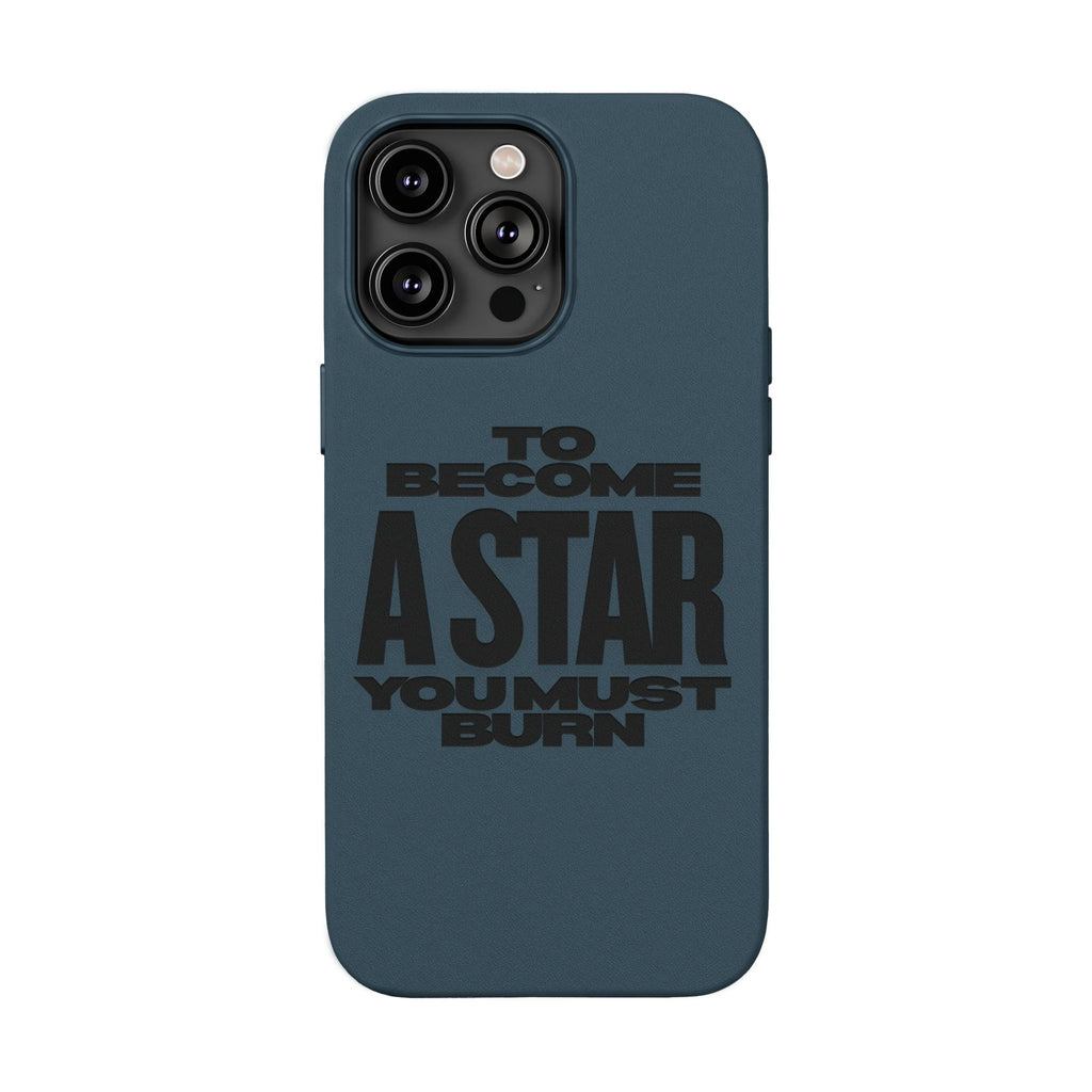 “To Become a Star You Must Burn” Engraved Quote —PU Leather Phone Case