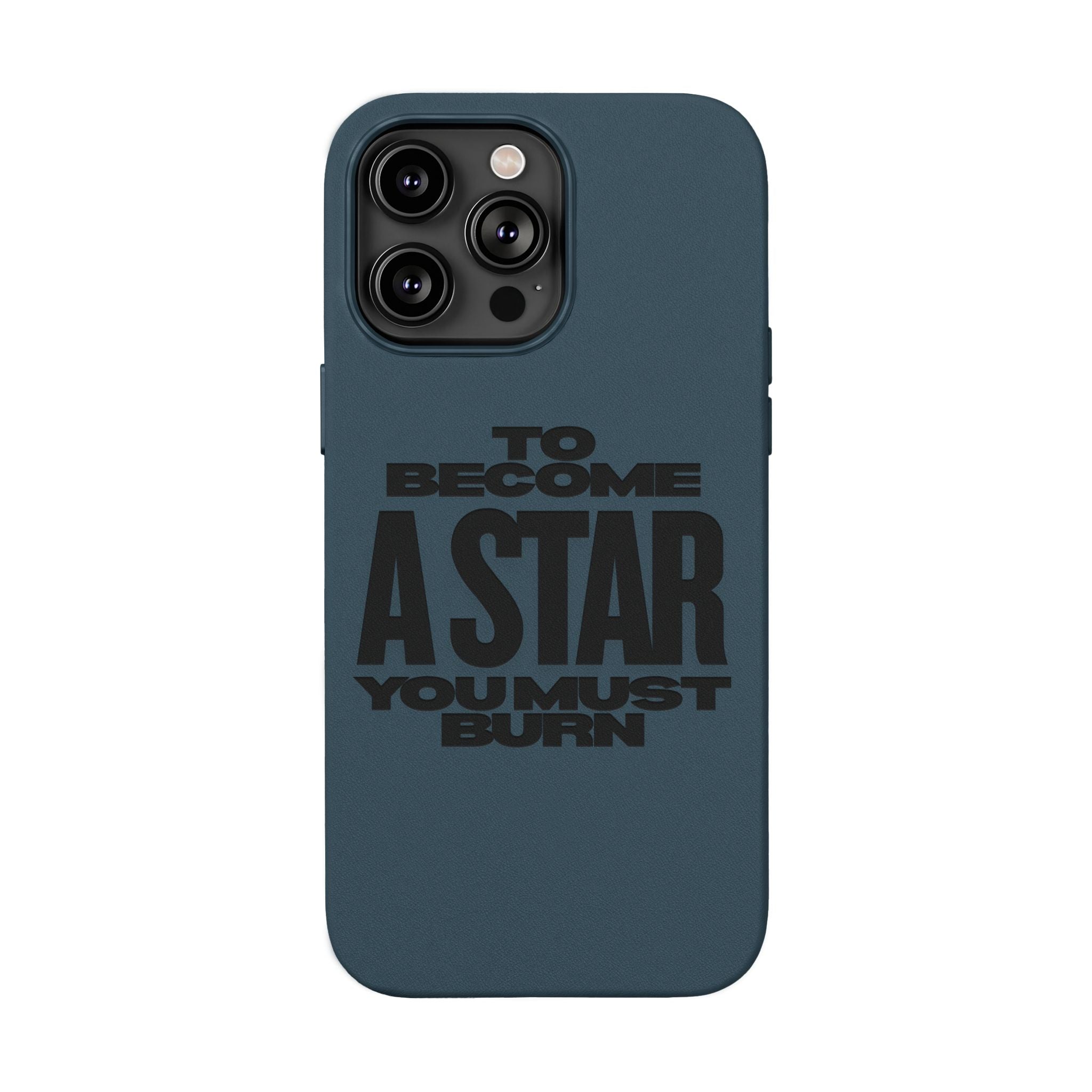 “To Become a Star You Must Burn” Engraved Quote —PU Leather Phone Case