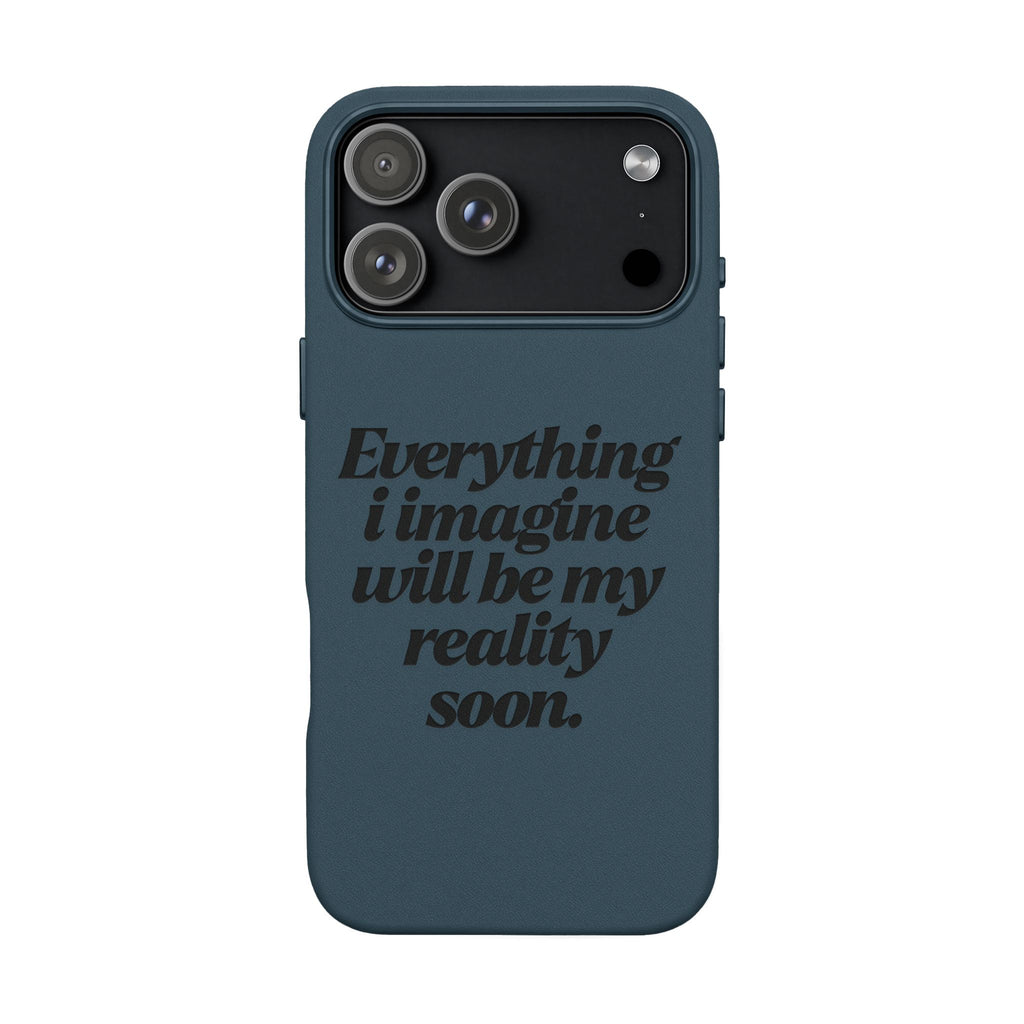 “Everything I imagine will be my reality soon.”Engraved Quote — PU Leather Phone Case