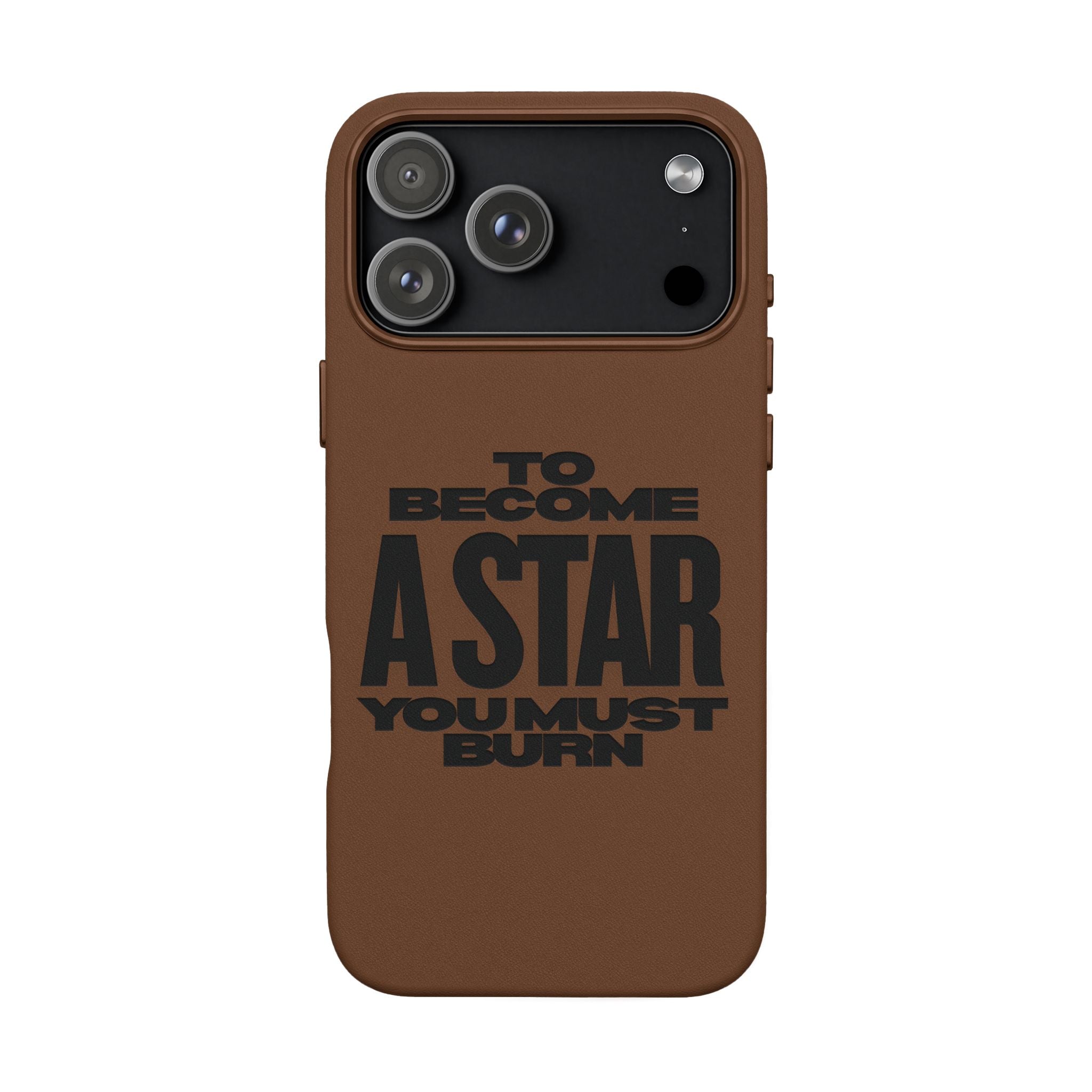 “To Become a Star You Must Burn” Engraved Quote —PU Leather Phone Case