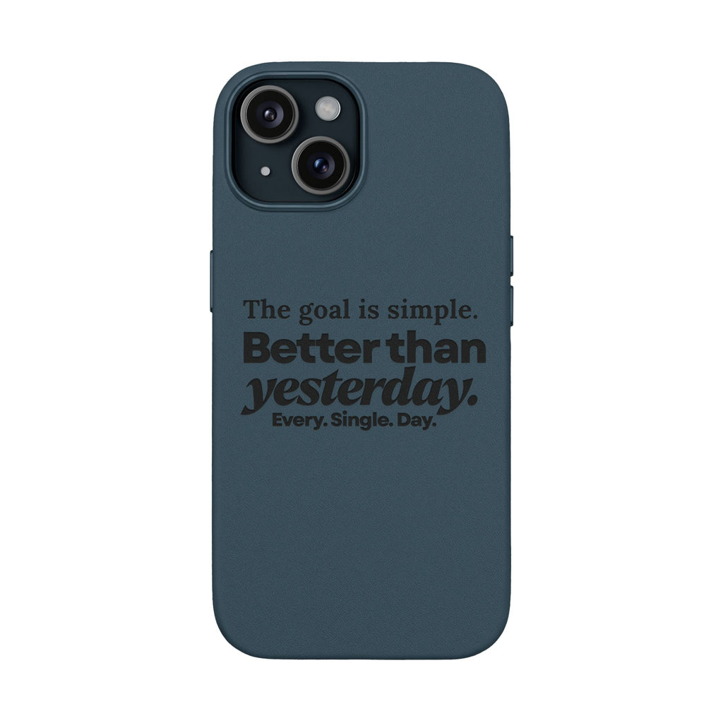 "Better than yesterday. Every. Single. Day." Engraved PU Leather Phone Case