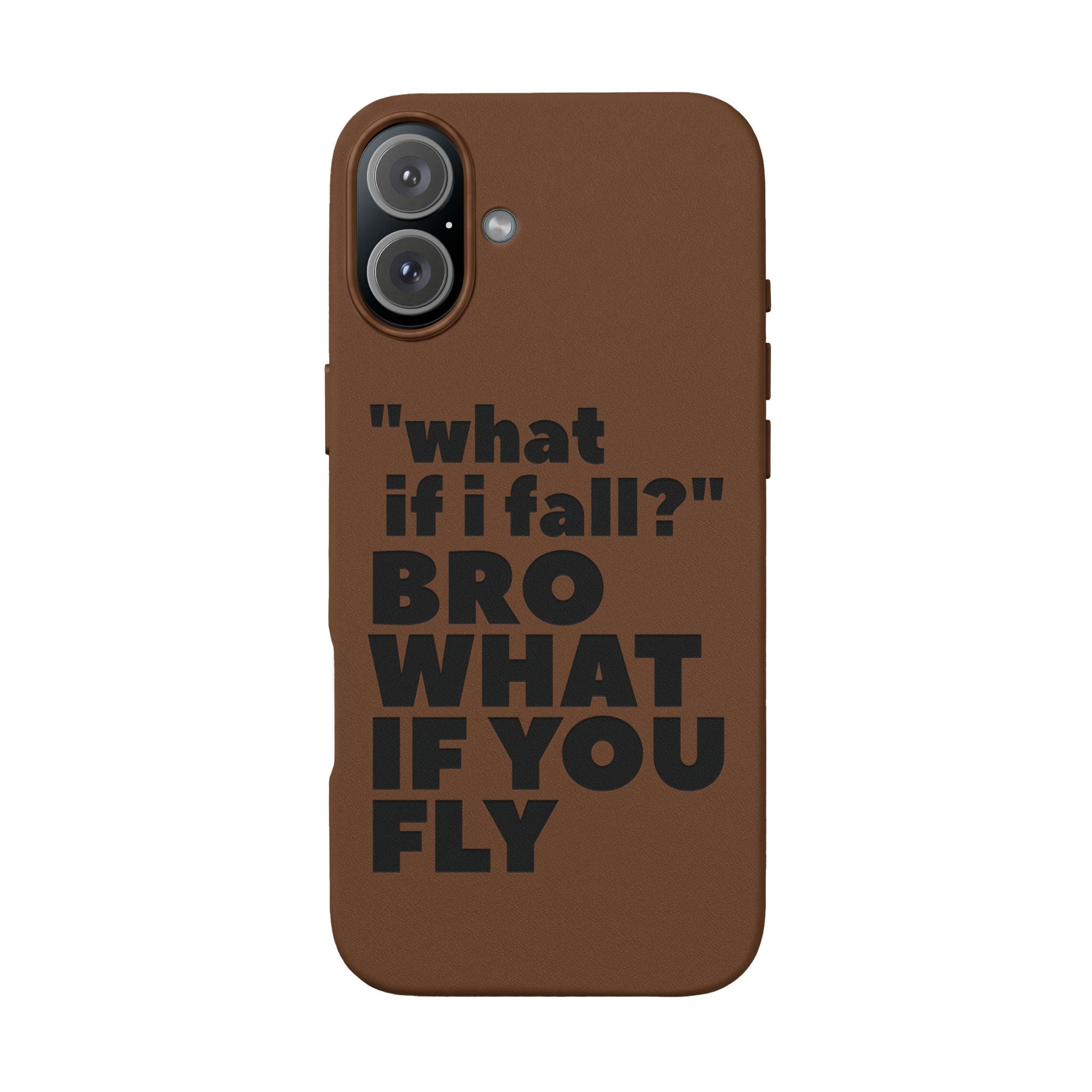"What if I fall? Bro what if you fly" Engraved Motivational Design — PU Leather Phone Case