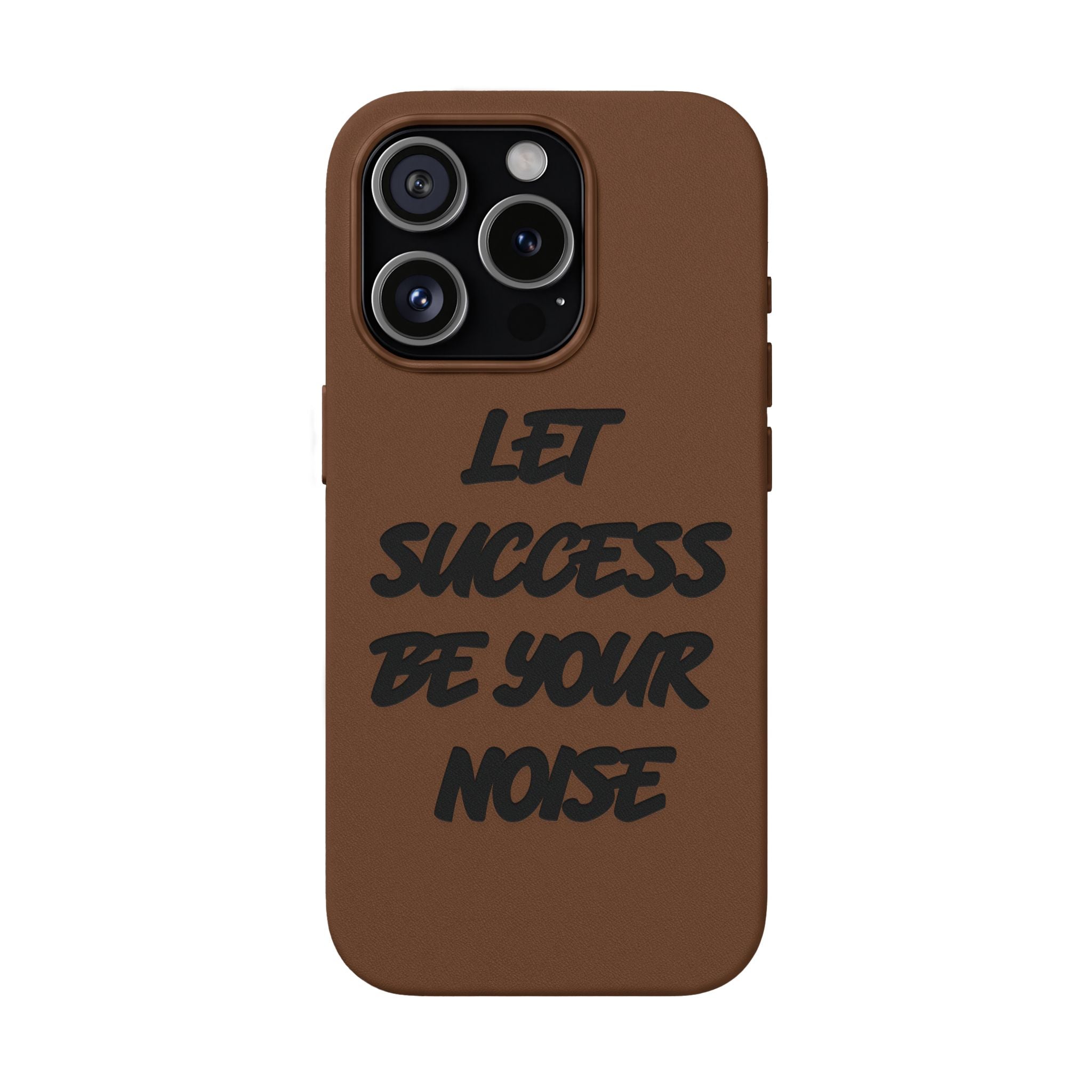 “Let Success Be Your Noise” Engraved — Leather Phone Case