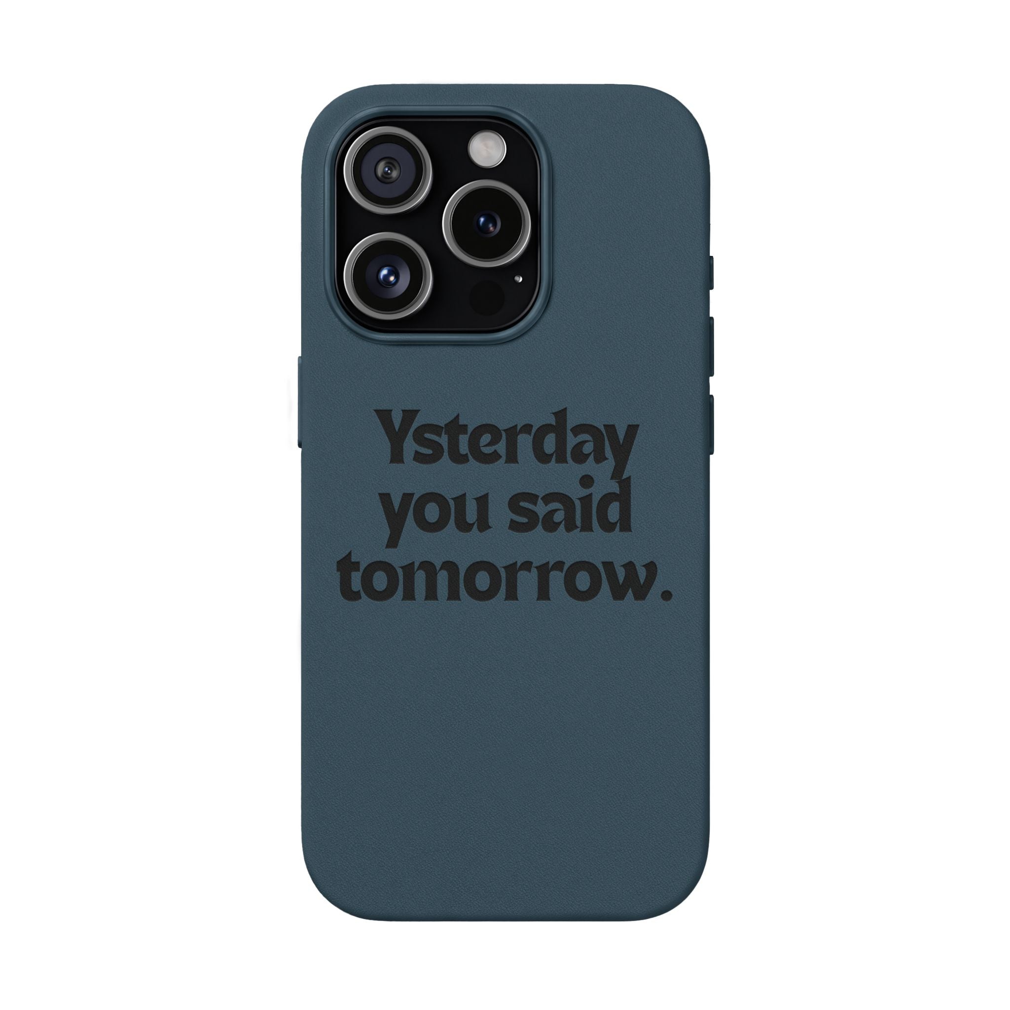 "Yesterday You Said Tomorrow" Engraved Motivational Quote—PU Leather Phone Case