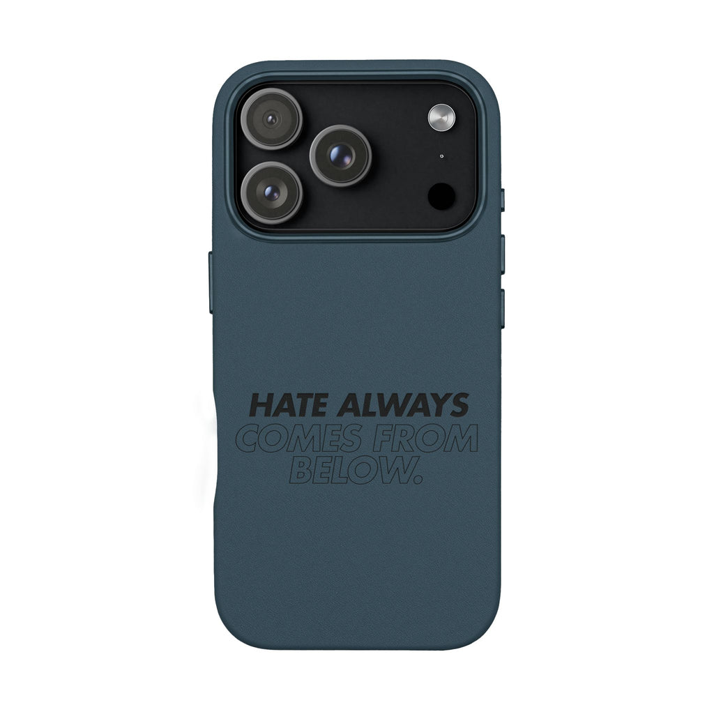 HATE ALWAYS COMES FROM BELOW. Engraved Quote PU Leather Phone Case
