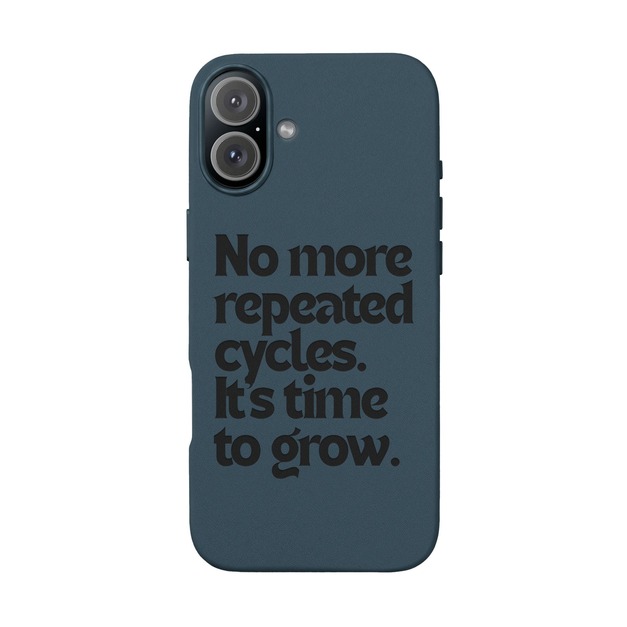 "No more repeated cycles. It's time to grow." Engraved Motivational Case —  PU Leather Phone Case