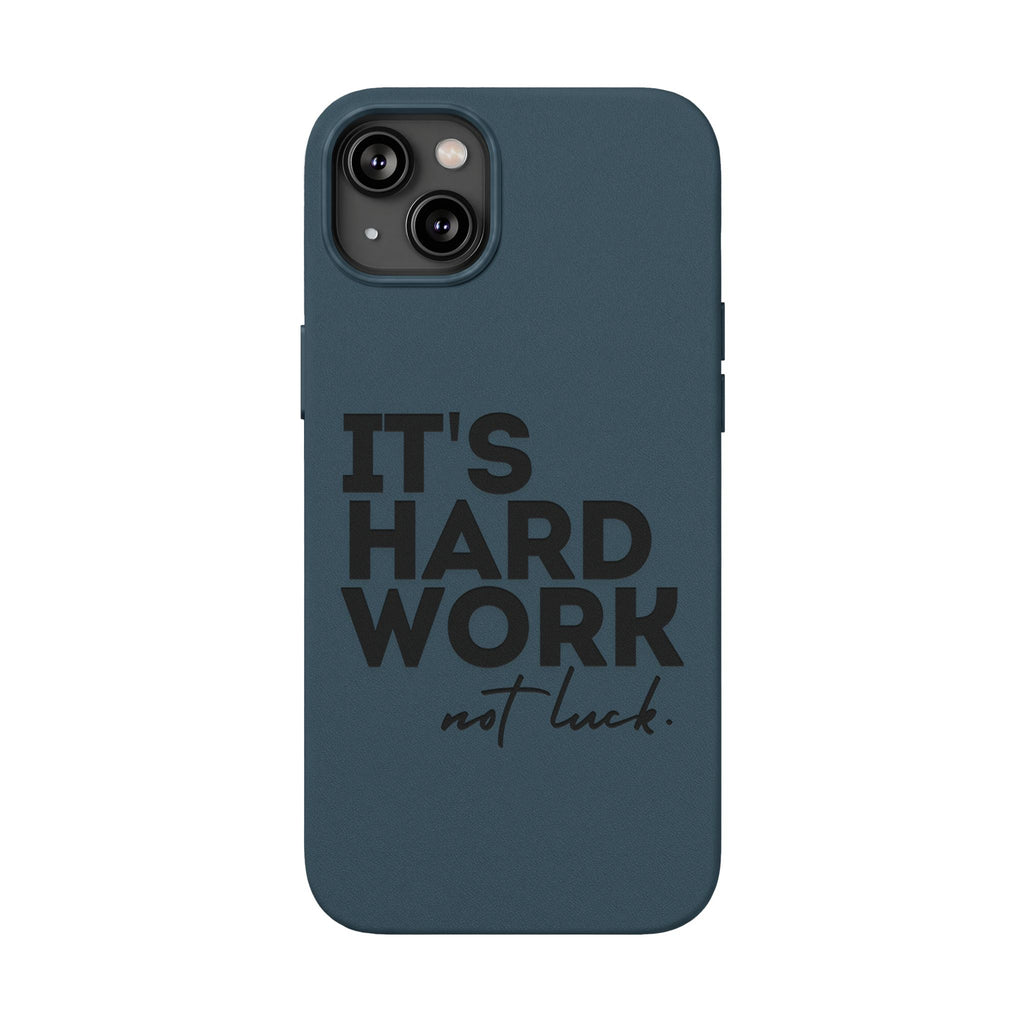 “It's Hard Work Not Luck” Engraved PU Leather Phone Case