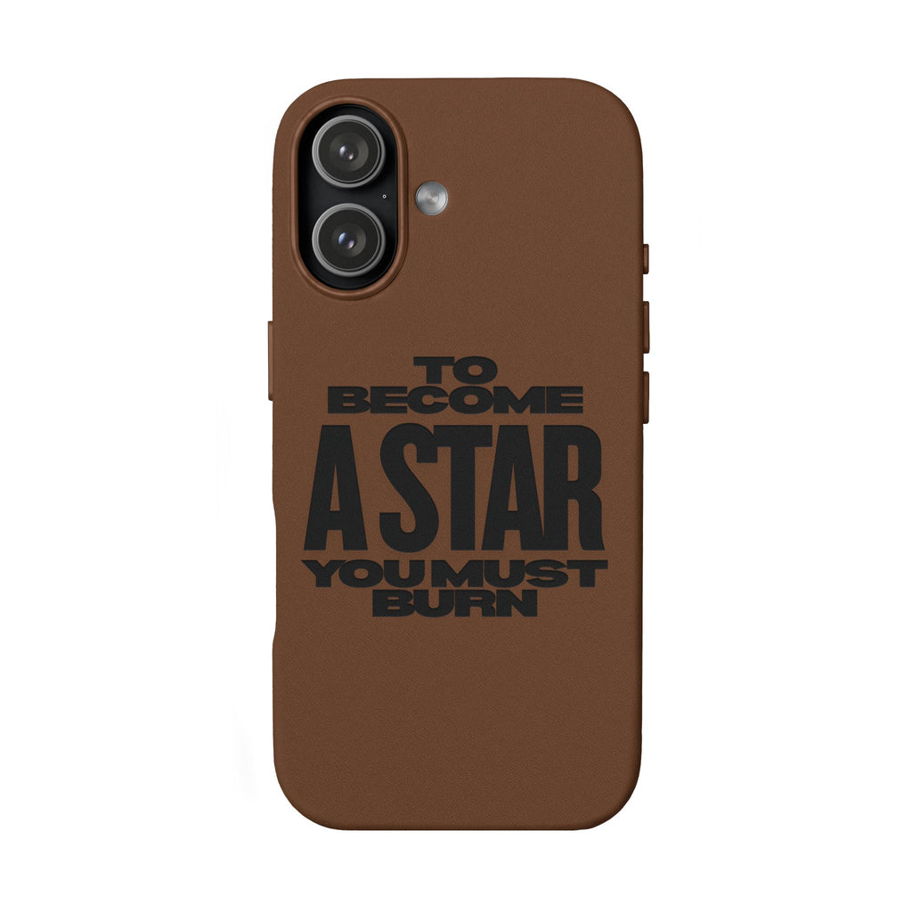 “To Become a Star You Must Burn” Engraved Quote —PU Leather Phone Case