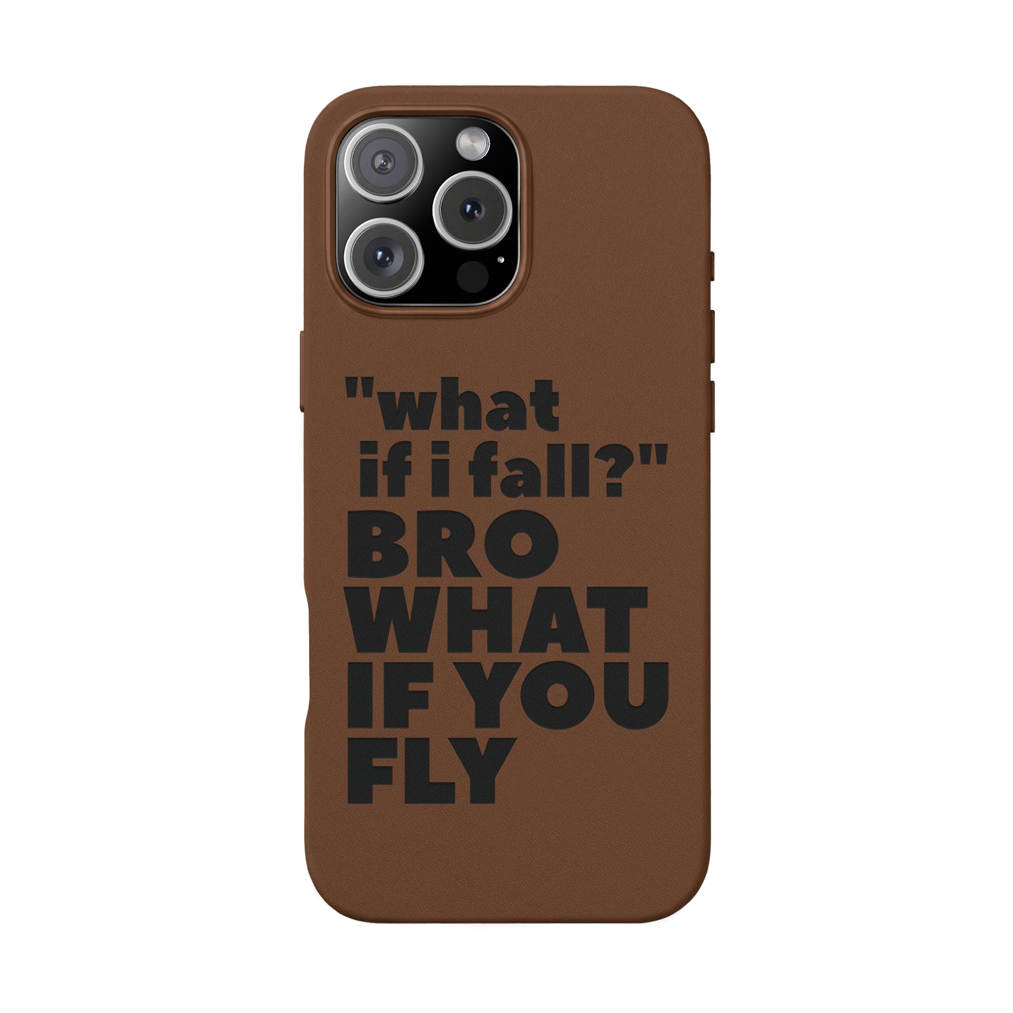"What if I fall? Bro what if you fly" Engraved Motivational Design — PU Leather Phone Case