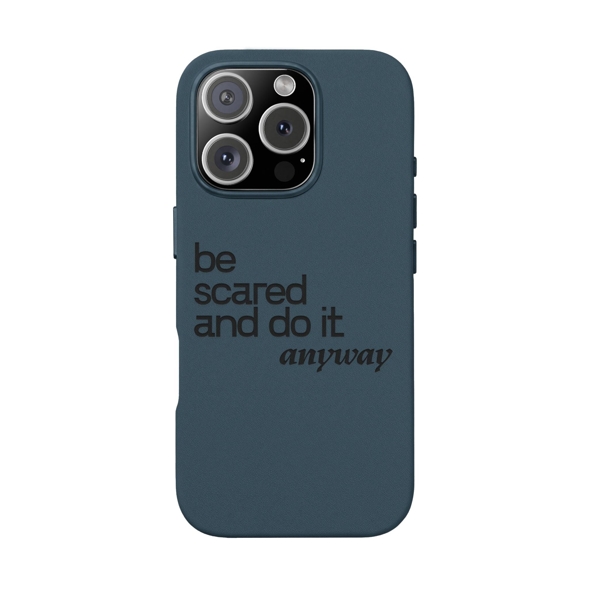 "Be Scared and Do It Anyway" Motivational Case— Engraved PU Leather Phone Case