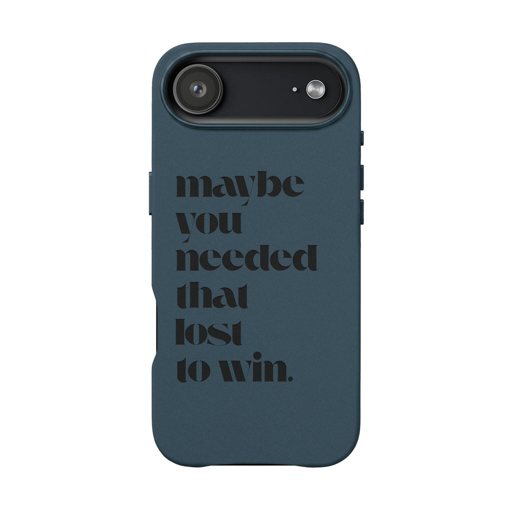 Engraved Motivational Quote “maybe you needed that lost to win.”—PU Leather Phone Case