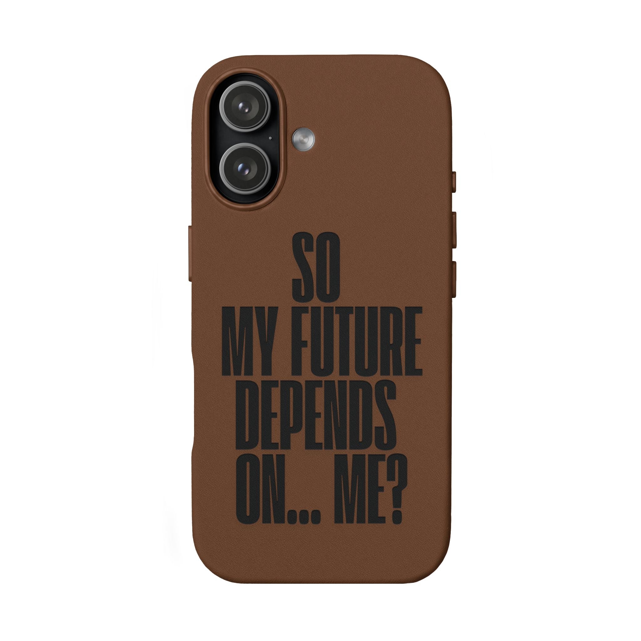 "So My Future Depends On... Me?"  Engraved PU Leather Phone Case