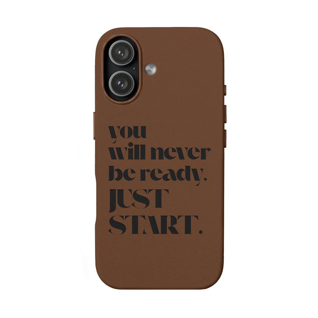 "Will Never Be Ready. JUST START." Motivational Brown —Engraved PU Leather Phone Case