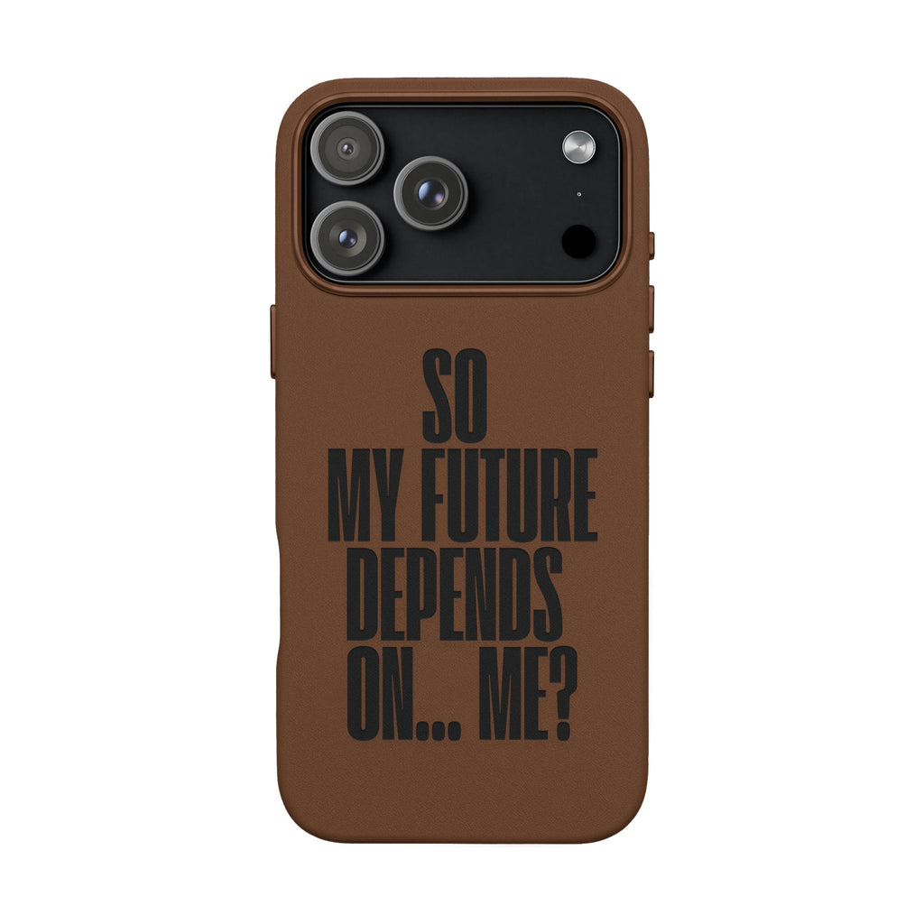 "So My Future Depends On... Me?"  Engraved PU Leather Phone Case